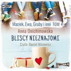 Bliscy nieznajomi - Audiobook mp3 Maciek, Ewa, Gruby i inni Tom 4