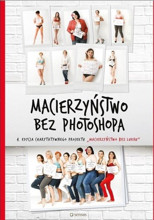 Macierzyństwo bez Photoshopa 4. edycja projektu `Macierzyństwo bez lukru`
