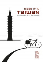 Made it in Taiwan, czyli rowerem przez kraj rowerów - mobi, epub, pdf