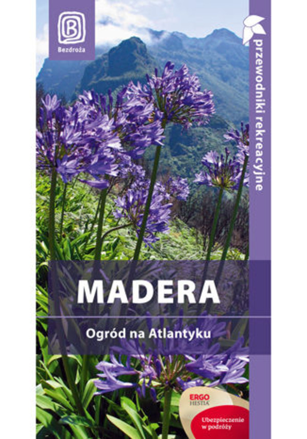 Madera. Ogród na Atlantyku. Przewodnik rekreacyjny. Wydanie 1 - pdf