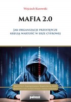 Okładka:Mafia 2.0 Jak organizacje przestępcze kreują wartość w erze cyfrowej 