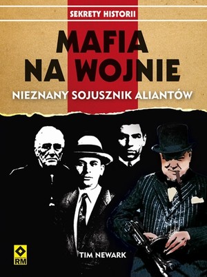 Mafia na wojnie. Współpraca wielkich gangsterów z aliantami