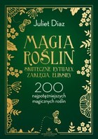 Magia roślin - skuteczne rytuały, zaklęcia, eliksiry - mobi, epub, pdf