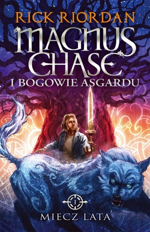Magnus Chase i bogowie Asgardu Tom 1 Miecz lata