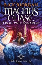 Okładka:Magnus Chase i bogowie Asgardu tom I Miecz lata 
