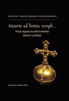 Maioris ad limina templi Poezja epigraficzna epoki karolińskiej. Badania i przekłady