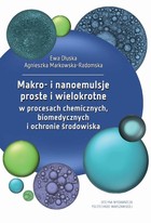 Makro- i nanoemulsje proste i wielokrotne w procesach chemicznych, biomedycznych i ochronie środowiska - pdf