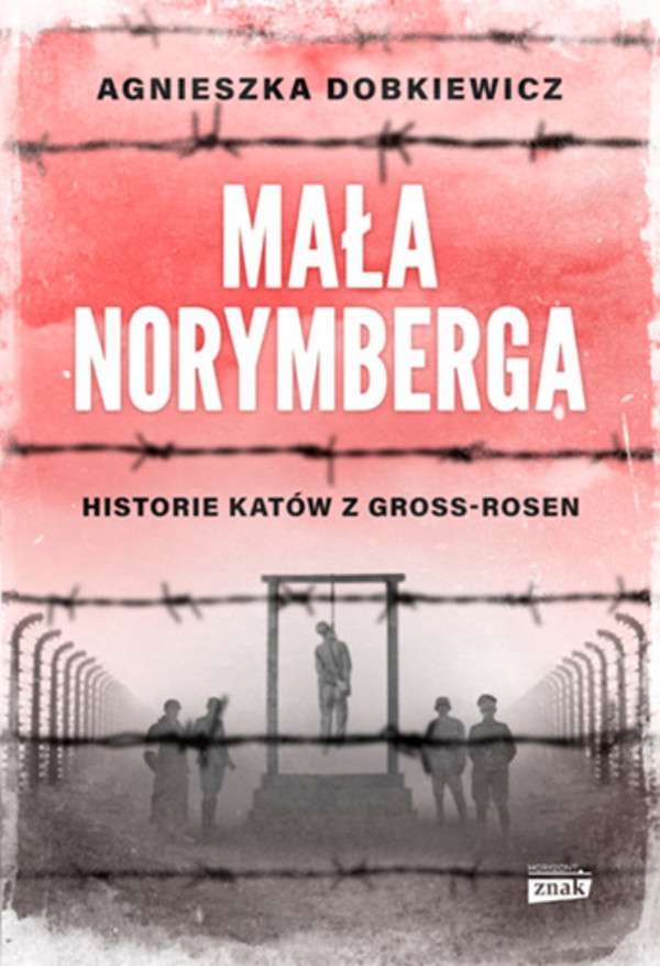 Mała Norymberga Historie katów z Gross-Rosen Wydanie specjalne