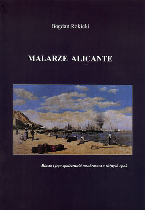 Malarze Alicante Miasto i jego społeczność na obrazkach z różnych epok