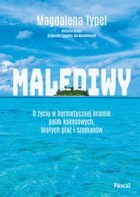 Okładka:Malediwy. O życiu w hermetycznej krainie palm kokosowych, białych plaż i szamanów 