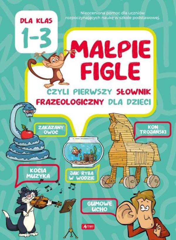 Małpie figle czyli pierwszy słownik frazeologiczny dla dzieci