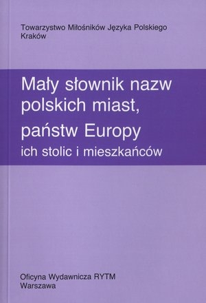 Mały słownik nazw polskich miast, państw Europy ich stolic i mieszkańców