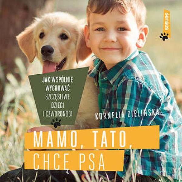 Mamo, tato, chcę psa. Jak wspólnie wychować szczęśliwe dzieci i czworonogi - Audiobook mp3