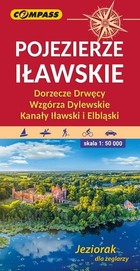 Pojezierze Iławskie. Dorzecze Drwęcy, Wzgórza Dylewskie, Kanały Iławski i Elbląski Mapa turystyczna Skala: 1:50 000