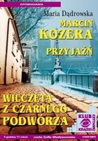 Marcin Kozera, Przyjaźń, Wilczęta z czarnego podwórza - Audiobook mp3