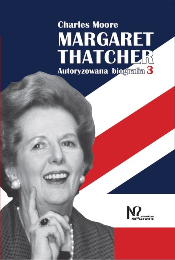 Margaret Thatcher Autoryzowana biografia Tom 3 i 4