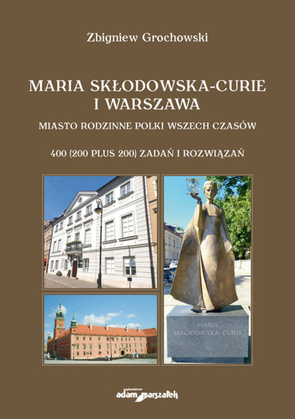Maria Skłodowska-Curie i Warszawa Miasto rodzinne Polki wszech czasów