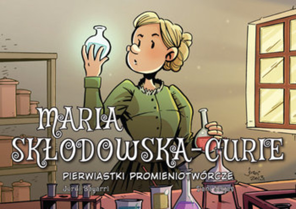 Maria Skłodowska-Curie Pierwiastki promieniotwórcze Najwybitniejsi Naukowcy Tom 1