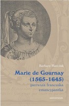 Marie de Gournay (1565-1645) pierwsza francuska emancypantka - mobi, epub, pdf