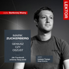 Mark Zuckerberg. Geniusz czy oszust? Jak Facebook zmienia Twój świat?