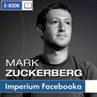 Okładka:Mark Zuckerberg i jego imperium. Jak Facebook zmienia Twój świat 
