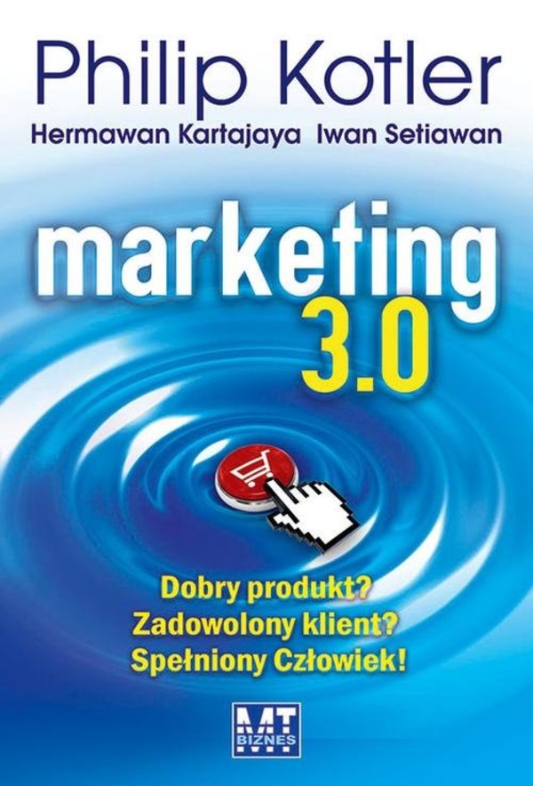 Marketing 3.0 Dobry produkt? Zadowolony klient? Spełniony Człowiek!