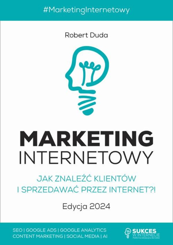 MARKETING INTERNETOWY. Jak znaleźć klientów i sprzedawać przez Internet?! Edycja 2024 - mobi, epub, pdf