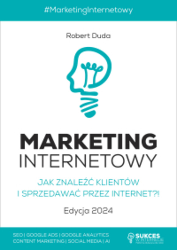 Marketing Internetowy. Jak znaleźć klientów i sprzedawać przez Internet?! Edycja 2024 - mobi, epub, pdf 1