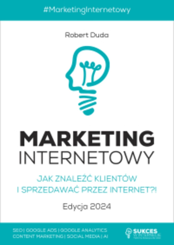 Marketing Internetowy. Jak znaleźć klientów i sprzedawać przez Internet?! Edycja 2024 - mobi, epub, pdf 1