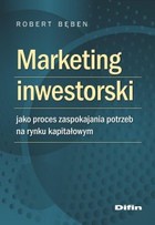 Okładka:Marketing inwestorski jako proces zaspokajania potrzeb na rynku kapitałowym 