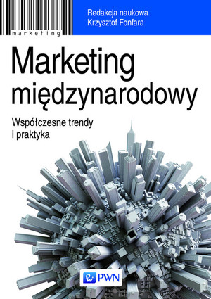 Marketing międzynarodowy Współczesne trendy i praktyka
