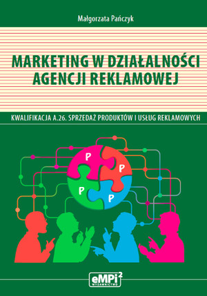 Marketing w działalności agencji reklamowej. Kwalifikacja A.26. Sprzedaż produktów i usług reklamowych