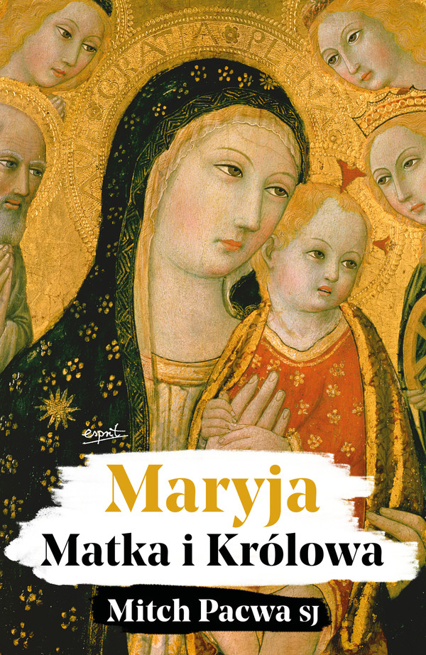 Maryja Matka i Królowa Przewodnik biblijny dla katolików