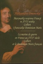 Okładka:Marynarka wojenna Francji w XVII wieku Colbert i francuskie Dominium Maris 