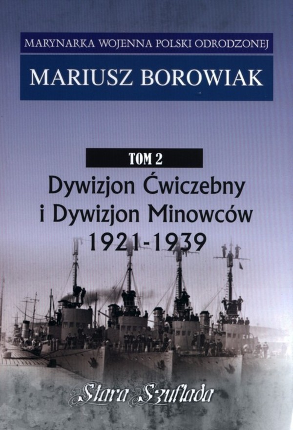 Dywizjon Ćwiczebny i Dywizjon Minowców 1921-1939 Marynarka Wojenna, Tom 2