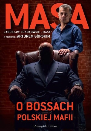 MASA o bossach polskiej mafii Jarosław `Masa` Sokołowski w rozmowie z Arturem Górskim