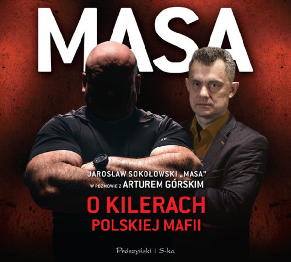 MASA o kilerach polskiej mafii Audiobook CD Audio Jarosław `Masa` Sokołowski w rozmowie z Arturem Górskim