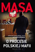 Masa o procesie polskiej mafii - mobi, epub Jarosław Sokołowski `Masa` w rozmowie z Arturem Górskim