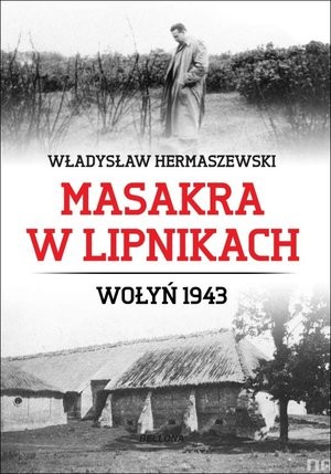 Masakra w Lipnikach Wołyń 1943