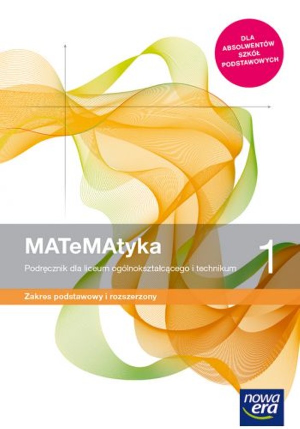 MATeMAtyka 1. Podręcznik dla liceum i technikum. Zakres rozszerzony (z elementami zakresu podstawowego) po podstawówce, 4-letnie liceum i 5-letnie technikum