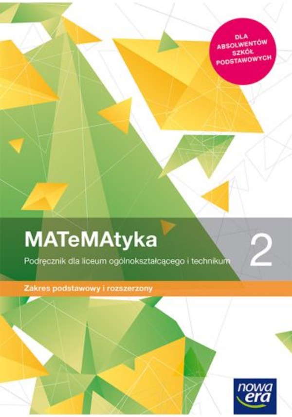 MATeMAtyka 2. Podręcznik dla liceum i technikum. Zakres rozszerzony (z elementami zakresu podstawowego) Po podstawówce, 4-letnie liceum i 5-letnie technikum