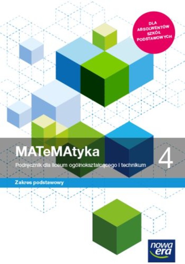 MATeMAtyka 4. Podręcznik do matematyki dla liceum ogólnokształcącego i technikum. Zakres podstawowy po podstawówce, 4-letnie liceum i 5-letnie technikum