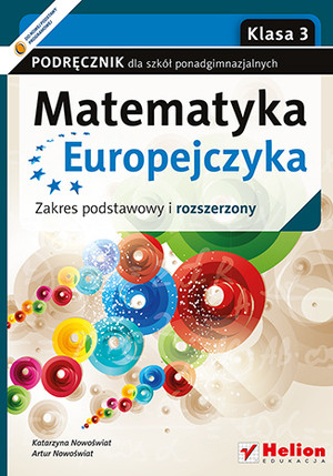 Matematyka Europejczyka. Klasa 3 Podręcznik dla szkół ponadgimnazjalnych Zakres podstawowy i rozszerzony