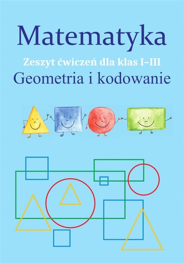 Matematyka. Geometria i kodowanie Szkoła podstawowa klasy 1-3