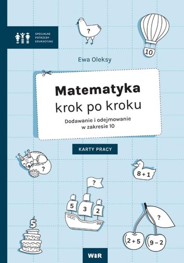 Matematyka krok po kroku. Dodawanie i odejmowanie w zakresie 10. Karty pracy