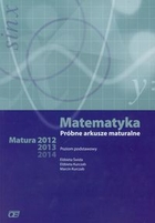 Matematyka. Próbne arkusze maturalne. Matura 2012 2013 2014. Poziom podstawowy