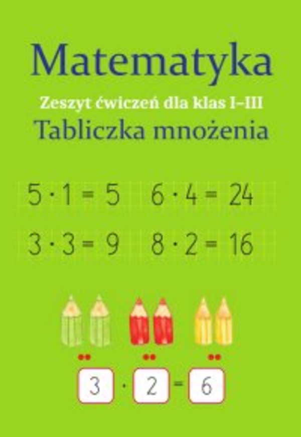 Matematyka. Tabliczka mnożenia. Zeszyt ćwiczeń dla klas 1-3 - pdf