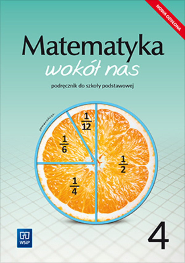 Matematyka wokół nas 4. Podręcznik dla szkoły podstawowej Nowe wydanie