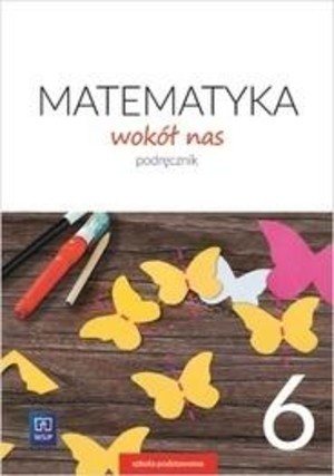 Matematyka Wokół Nas. Podręcznik dla klasy 6 szkoły podstawowej nowa podstawa programowa - wyd. 2019