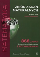 Matematyka Zbiór zadań maturalnych Lata 2010-2017 Poziom podstawowy